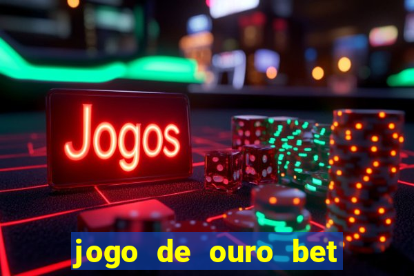 jogo de ouro bet codigo promocional